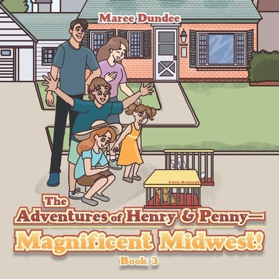 The Adventures of Henry & Penny-Magnificent Midwest!: Book 3 by Dundee, Maree