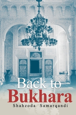 Back to Bukhara by Samarqandi, Shahzoda Nazarova