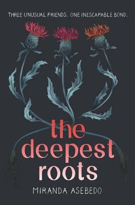 The Deepest Roots by Asebedo, Miranda