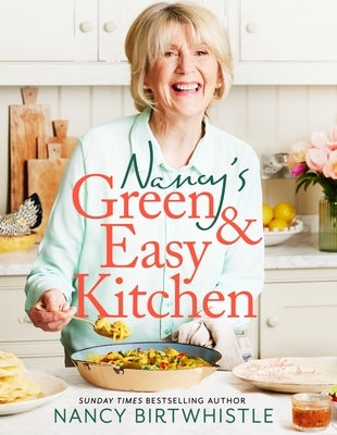 Nancy's Green and Easy Kitchen: Delicious Everyday Meals by Birtwhistle, Nancy