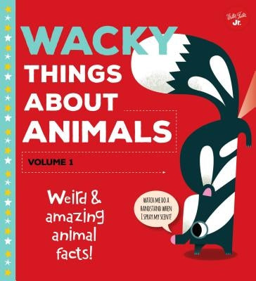 Wacky Things about Animals--Volume 1: Weird and Amazing Animal Facts! by Wagner, Tricia Martineau