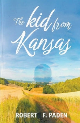 The Kid From Kansas by Paden, Robert F.