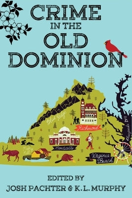 Crime in the Old Dominion by Pachter, Josh