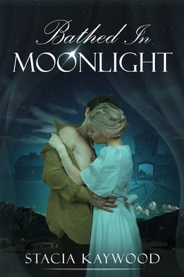 Bathed In Moonlight by Kaywood, Stacia