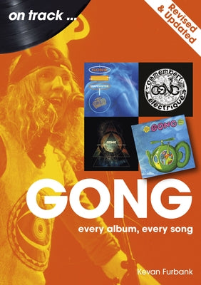 Gong - Revised and Updated: Every Album, Every Song by Furbank, Kevan