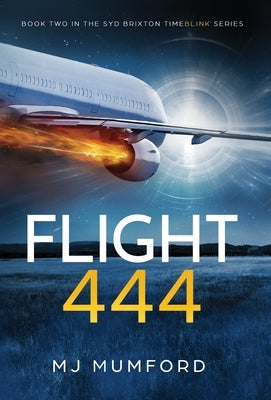 Flight 444: A Time-Travel Thriller Love Story by Mumford, Mj