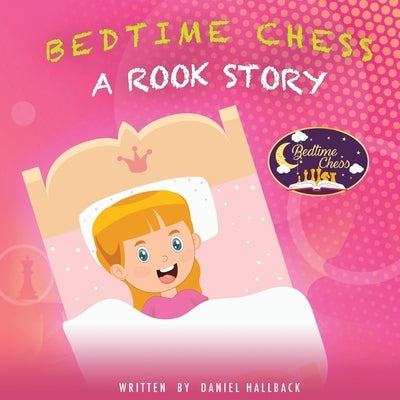 Bedtime Chess A Rook Story by Hallback, Daniel