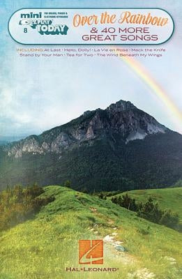 Over the Rainbow & 40 More Great Songs: Mini E-Z Play Today Volume 8 by Hal Leonard Corp