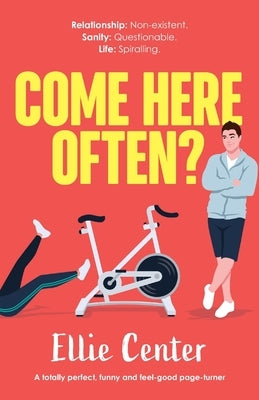 Come Here Often?: A totally perfect, funny and feel-good page-turner by Center, Ellie