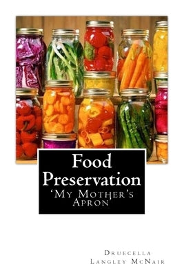 Food Preservation: 'My Mother's Apron' by McNair, Druecella Langley