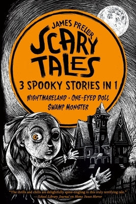 Scary Tales: 3 Spooky Stories in 1 by Preller, James