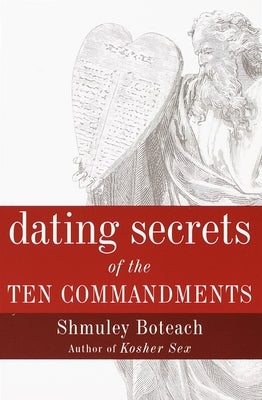 Dating Secrets of the Ten Commandments by Boteach, Shmuley