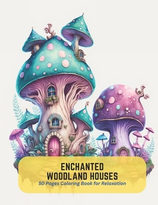 Enchanted Woodland Houses: 50 Pages Coloring Book for Relaxation by Wright, Lee