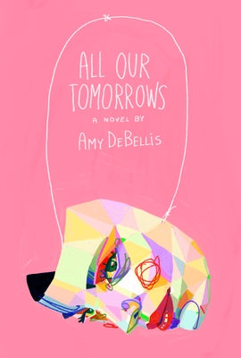 All Our Tomorrows by Debellis, Amy