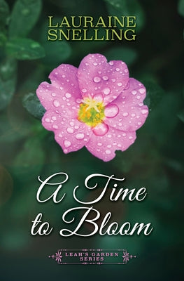 A Time to Bloom by Snelling, Lauraine