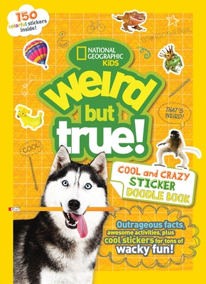 Weird But True Cool and Crazy Sticker Doodle Book by National Geographic Kids