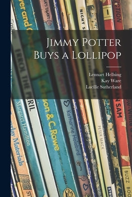 Jimmy Potter Buys a Lollipop by Hellsing, Lennart 1919-