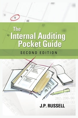 The Internal Auditing Pocket Guide: Preparing, Performing, Reporting and Follow-up by Russell, James P.