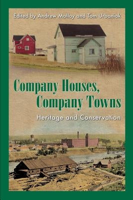 Company Houses, Company Towns: Heritage and Conservation by Molloy, Andrew