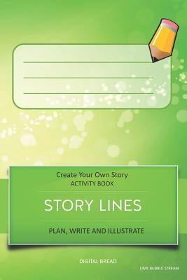 Story Lines - Create Your Own Story Activity Book, Plan Write and Illustrate: Unleash Your Imagination, Write Your Own Story, Create Your Own Adventur by Bread, Digital