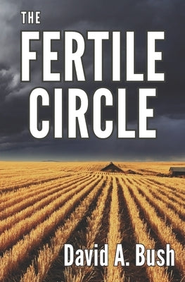 The Fertile Circle by Bush, David a.