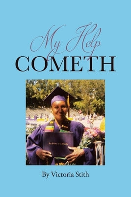 My Help Cometh by Stith, Victoria