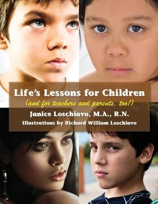 Life's Lessons for Children: (and for Teachers and Parents, Too!) by Loschiavo, Janice