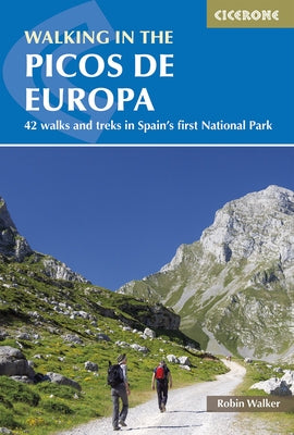 Walking in the Picos de Europa: 42 Walks and Treks in Spain's First National Park by Walker, Robin