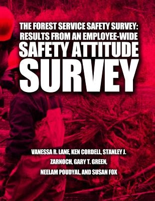 The Forest Service Safety Survey: Results from an Employee-Wide Safety Attitude Survey by United States Department of Agriculture