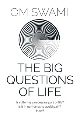 The Big Questions of Life by Swami, Om