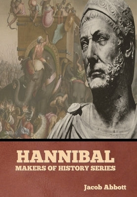 Hannibal: Makers of History Series by Abbott, Jacob