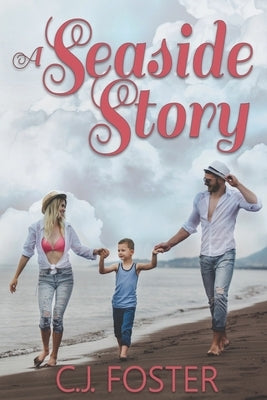 A Seaside Story by Foster, C. J.