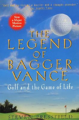 The Legend of Bagger Vance: A Novel of Golf and the Game of Life by Pressfield, Steven