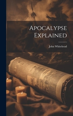 Apocalypse Explained by Whitehead, John