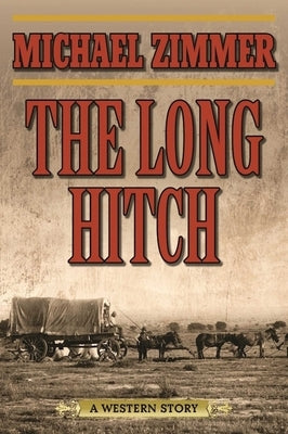 The Long Hitch: A Western Story by Zimmer, Michael