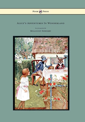 Alice's Adventures in Wonderland - Illustrated by Millicent Sowerby by Carroll, Lewis