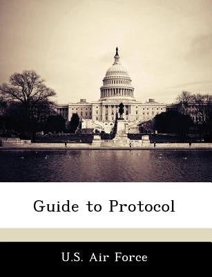 Guide to Protocol by U. S. Air Force