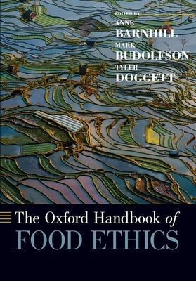 The Oxford Handbook of Food Ethics by Barnhill, Anne