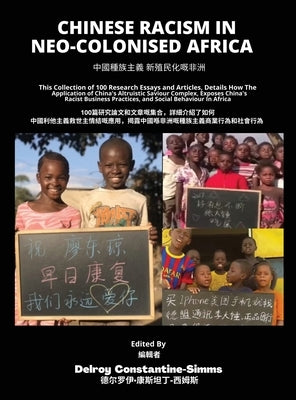 Chinese Racism in Neo-Colonised Africa by Constantine-Simms, Delroy