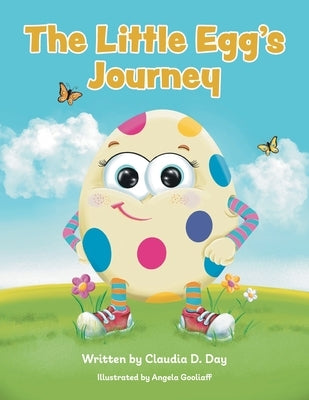 The Little Egg's Journey by Day, Claudia D.