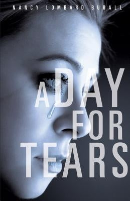 A Day for Tears by Burall, Nancy Lombard