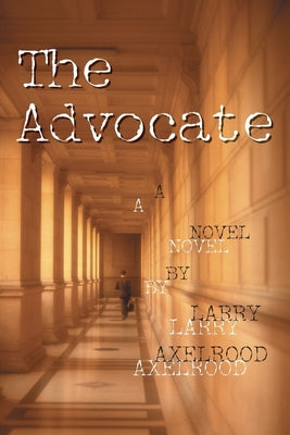 The Advocate by Axelrood, Larry