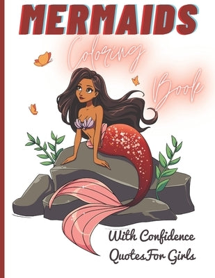 MERMAIDS COLORING BOOK With Confidence Quotes for Girls: Girls activity book ages 3+ including Captions (Large size for small hands) by Creatures, Aquatic