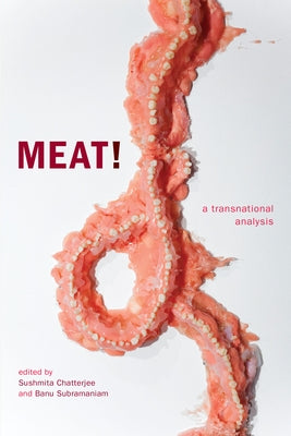 Meat!: A Transnational Analysis by Chatterjee, Sushmita