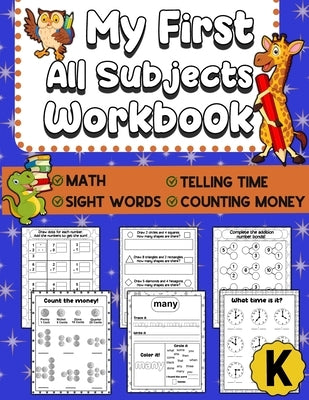 My First All Subjects Workbook: Kindergarten Learning Workbook - Sight Words Reading Writing - Math Addition Subtraction Number Bonds - How To Count M by Publishing, Elementary Education