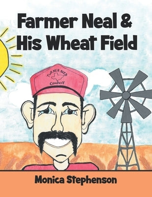 Farmer Neal & His Wheat Field by Stephenson, Monica