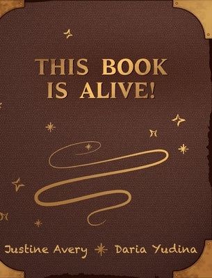 This Book Is Alive! by Avery, Justine