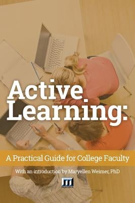 Active Learning: A Practical Guide for College Faculty by Weimer, Maryellen