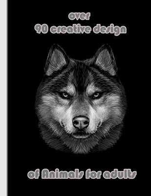 over 90 creative design of Animals for adults: An Adult Coloring Book with Lions, Elephants, Owls, Horses, Dogs, Cats, and Many More! (Animals with Pa by Books, Sketch