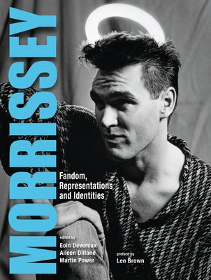 Morrissey: Fandom, Representations and Identities by Devereux, Eoin